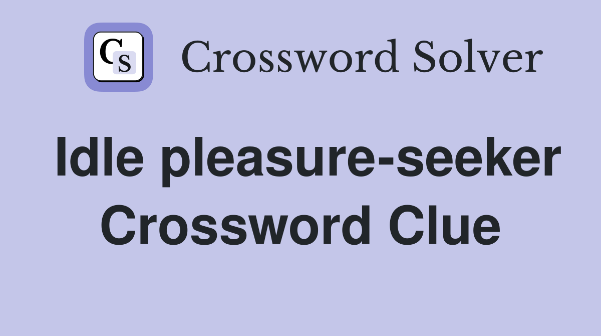 Idle pleasure-seeker Crossword Clue