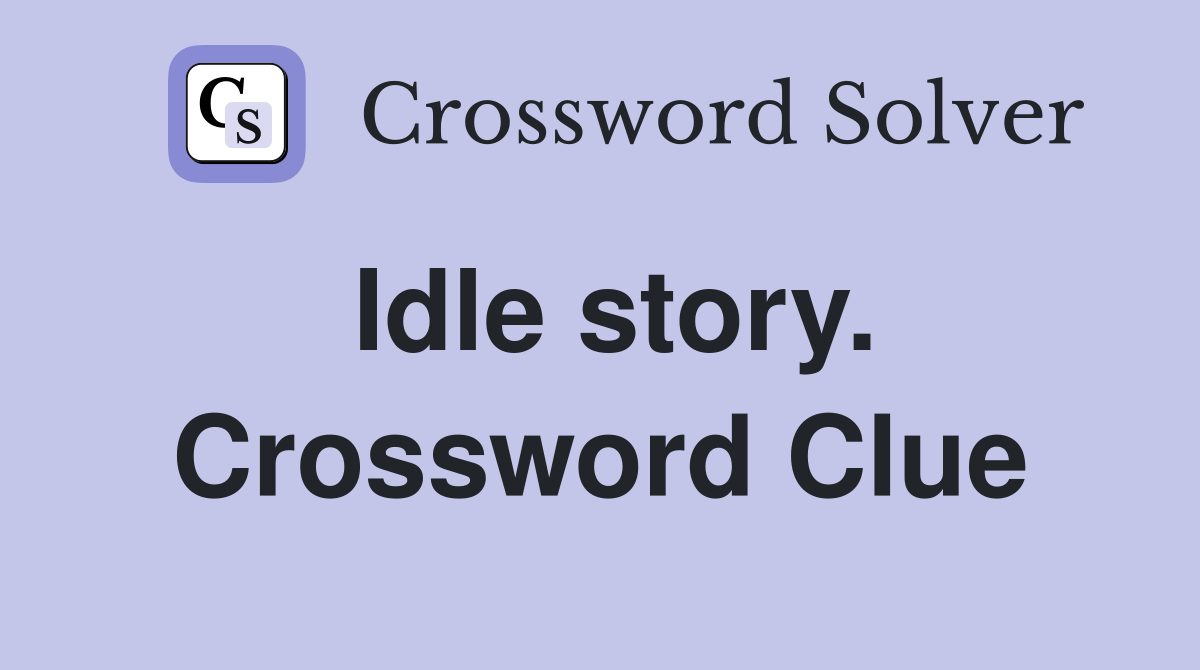Idle story. Crossword Clue