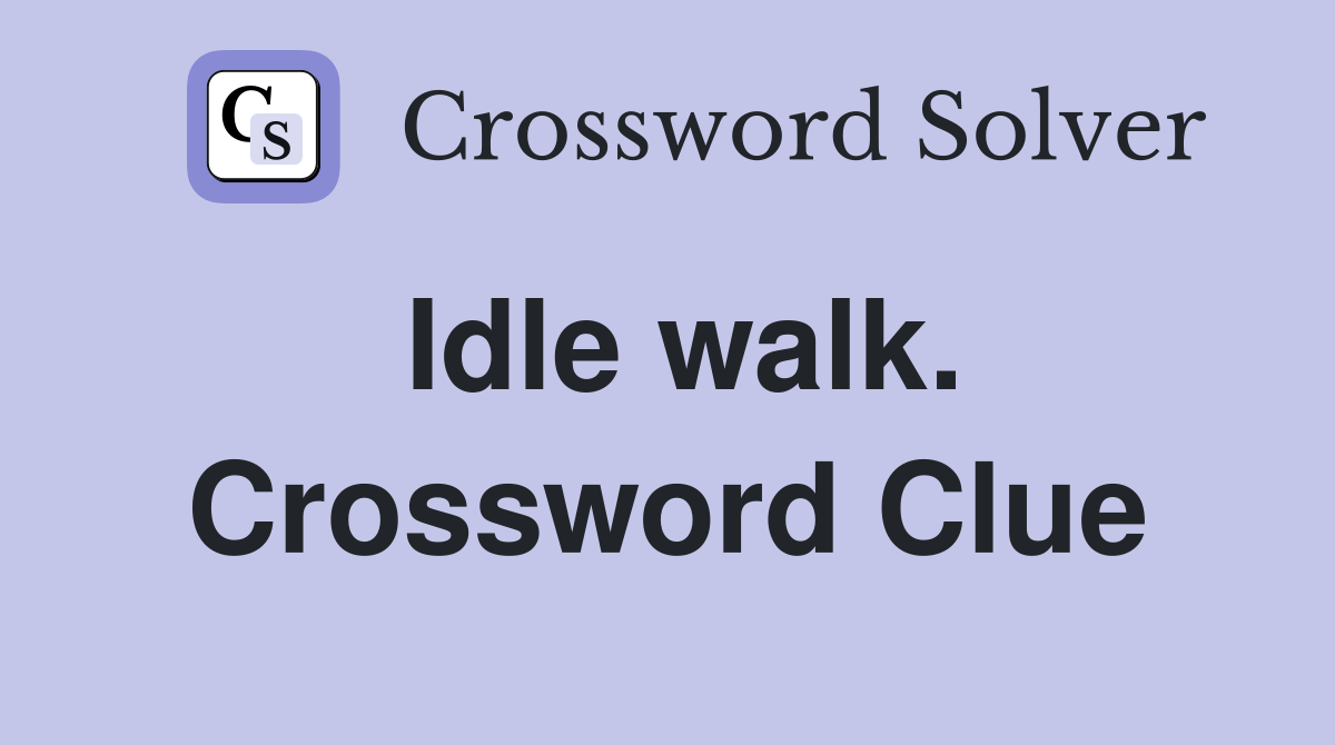 Idle walk. Crossword Clue