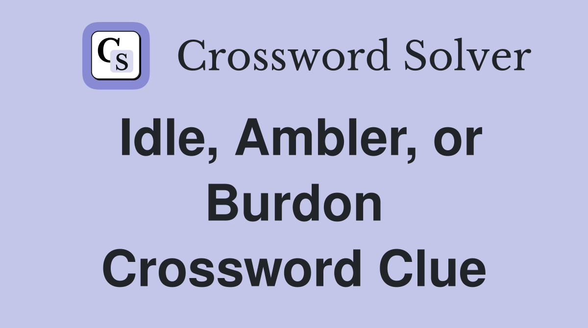 Idle, Ambler, or Burdon Crossword Clue