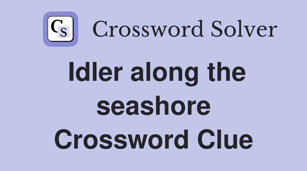 Idler along the seashore Crossword Clue