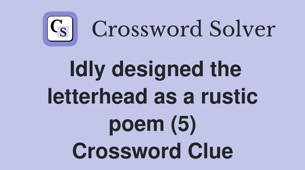 Idly designed the letterhead as a rustic poem (5) Crossword Clue