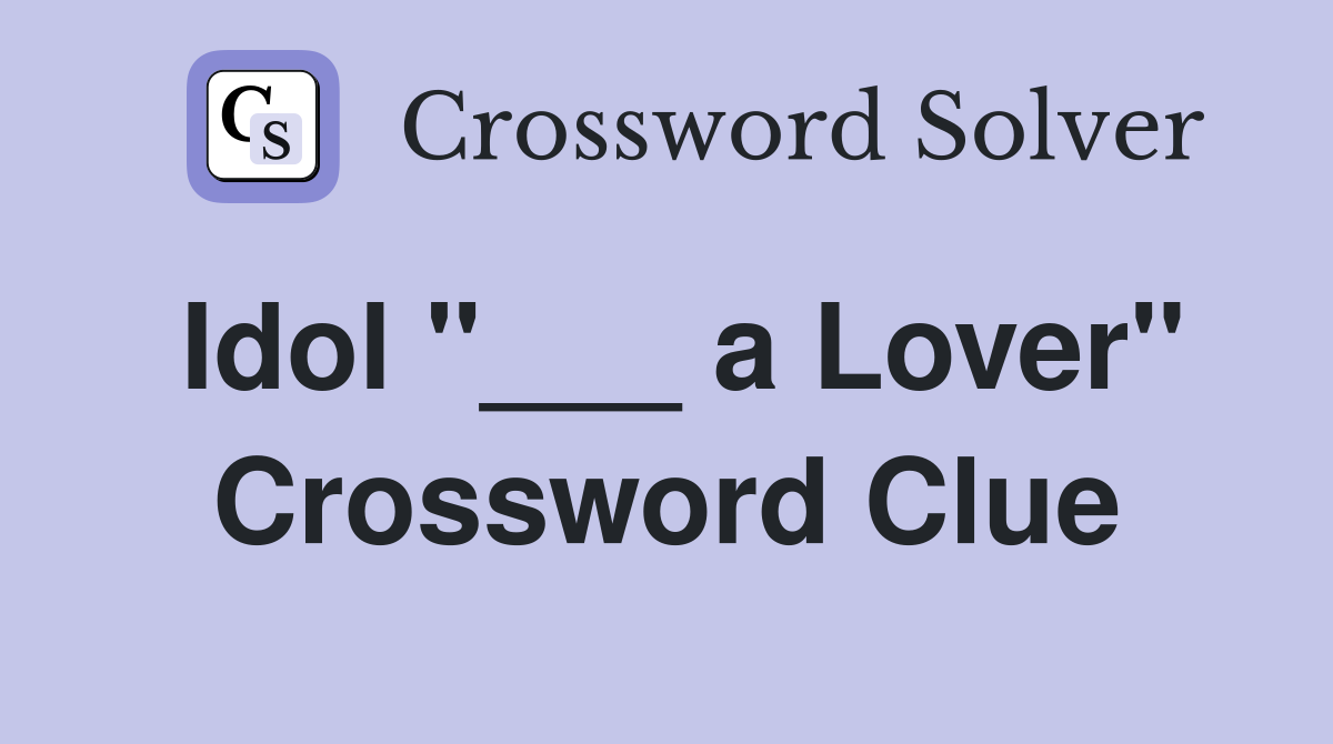 Idol "___ a Lover" Crossword Clue