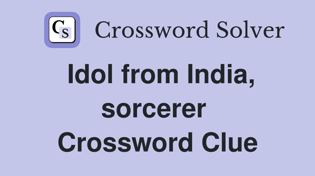 Idol from India, sorcerer  Crossword Clue