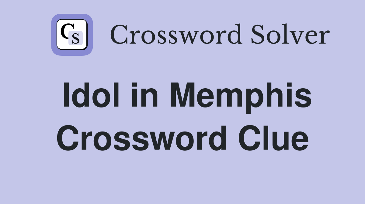 Idol in Memphis Crossword Clue