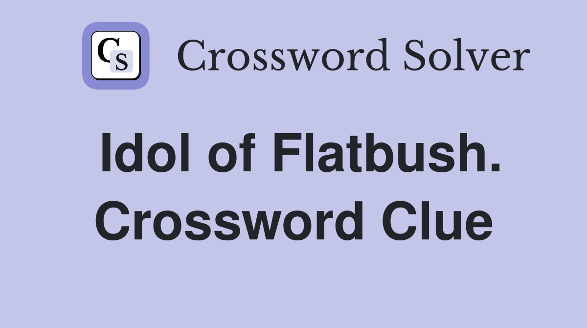 Idol of Flatbush. Crossword Clue