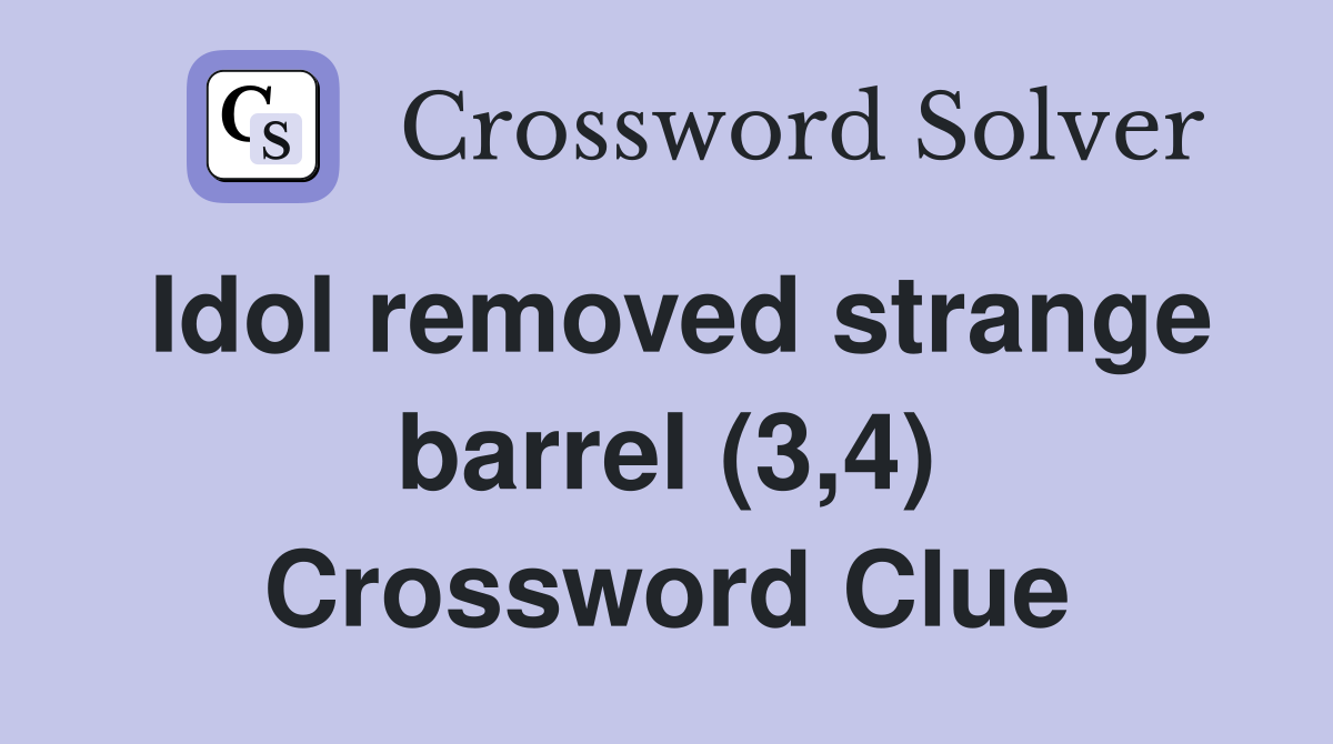 Idol removed strange barrel (3,4) Crossword Clue