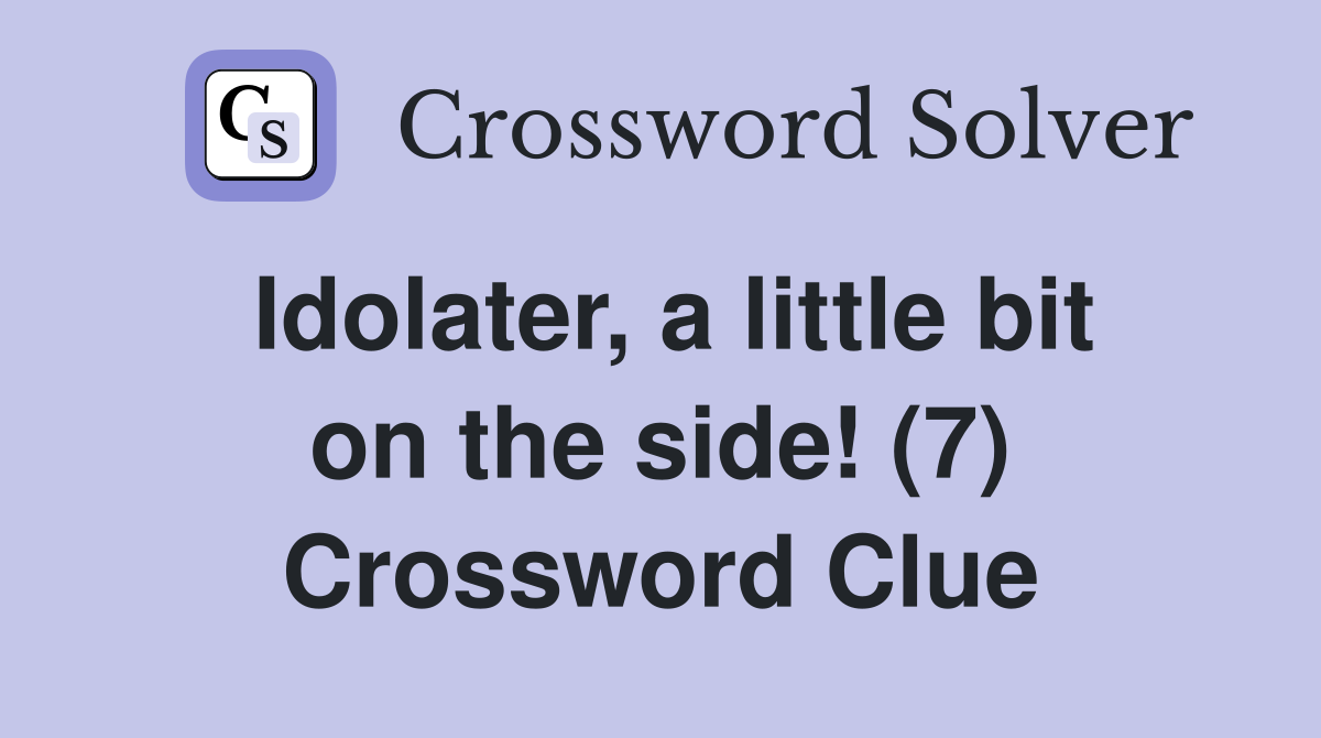 Idolater, a little bit on the side! (7) Crossword Clue