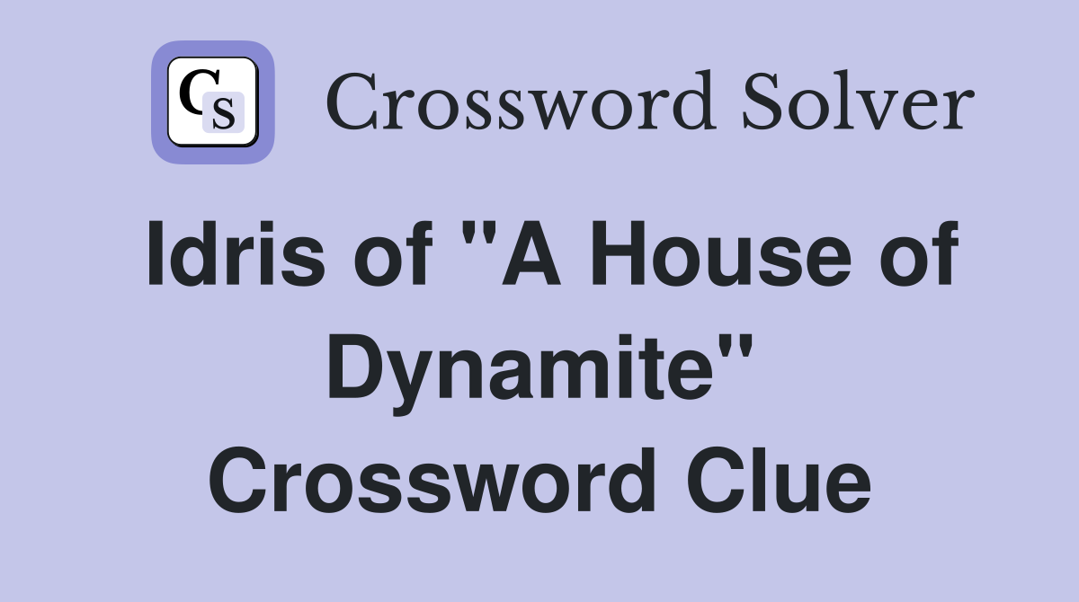 Idris of "A House of Dynamite" Crossword Clue