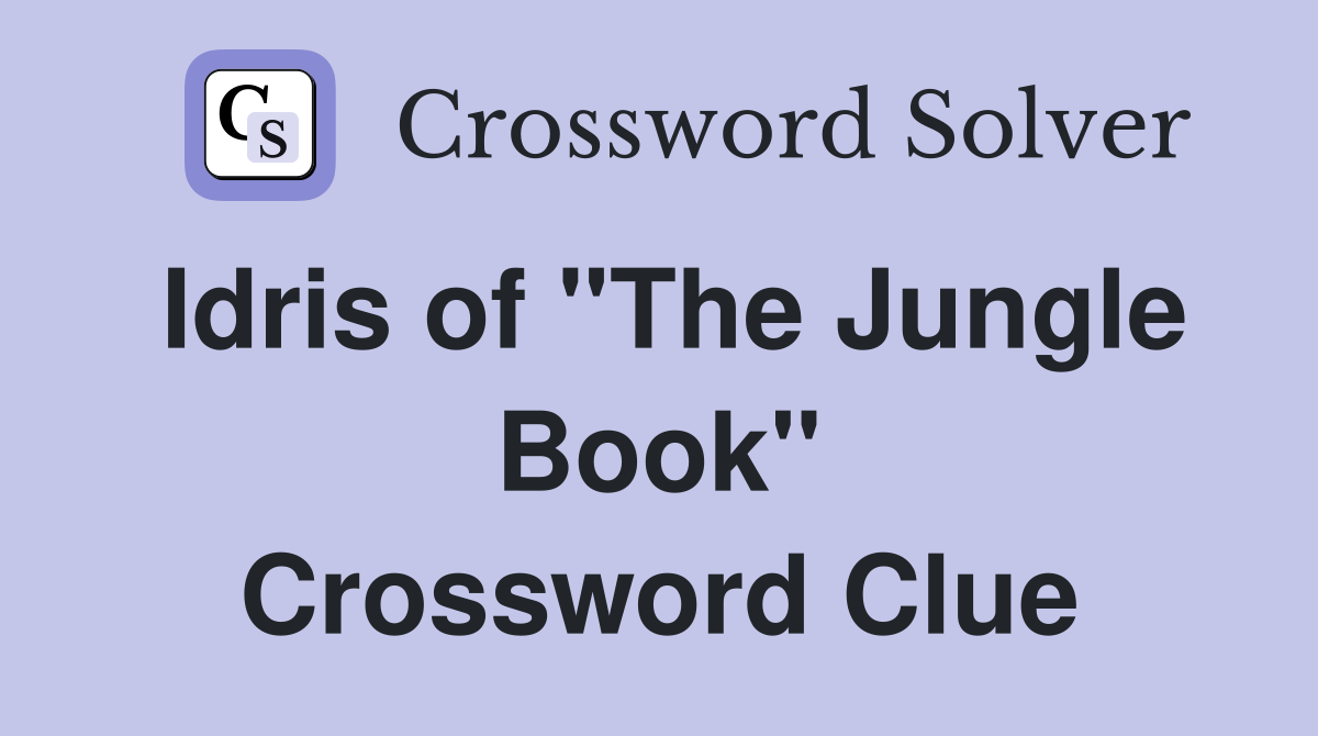 Idris of "The Jungle Book" Crossword Clue