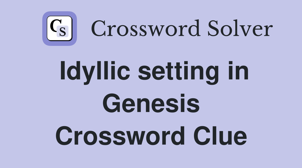 Idyllic setting in Genesis Crossword Clue