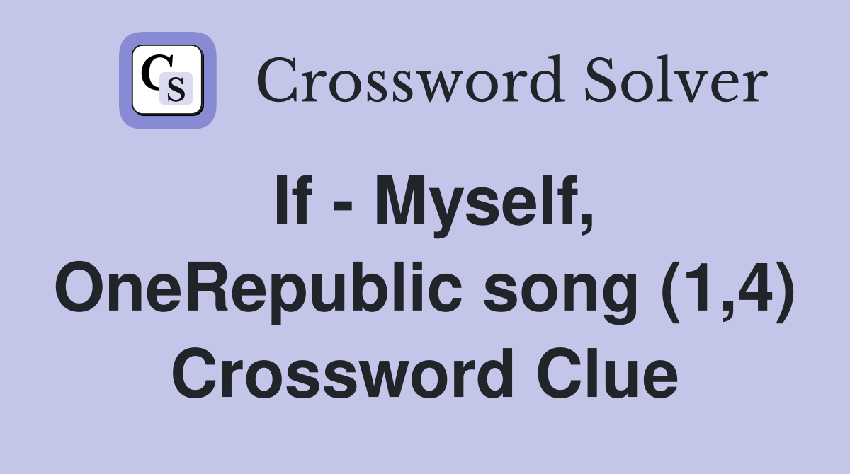 If - Myself, OneRepublic song (1,4) Crossword Clue