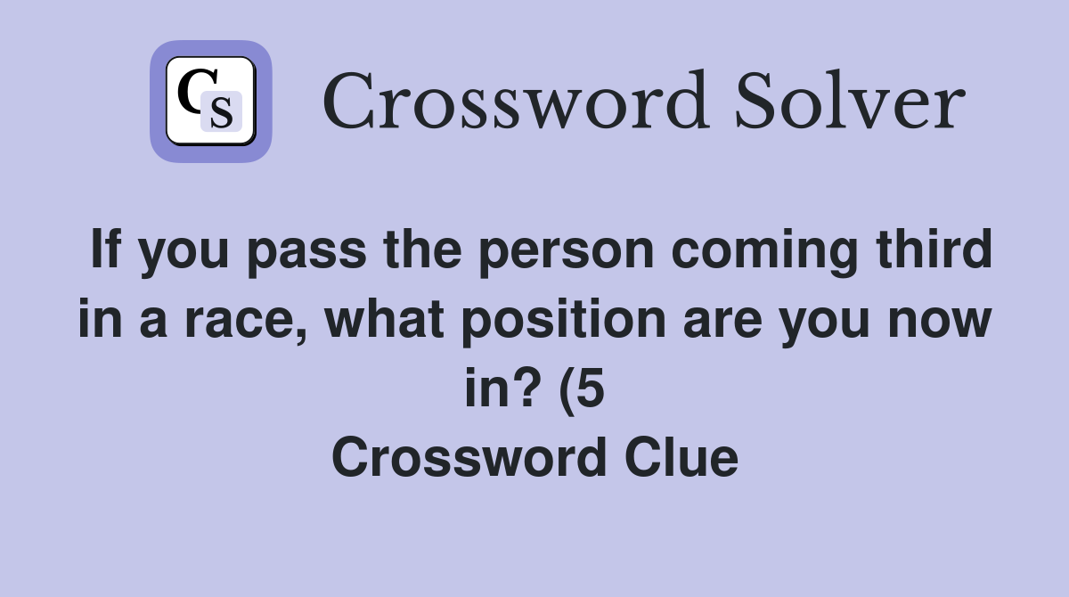 If you pass the person coming third in a race what position are you If you pass the person coming third in a race what position are you