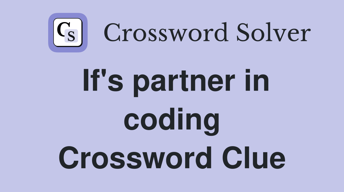 If's partner in coding Crossword Clue