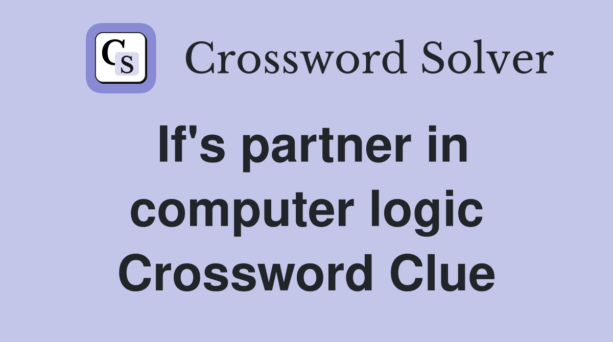 If's partner in computer logic Crossword Clue