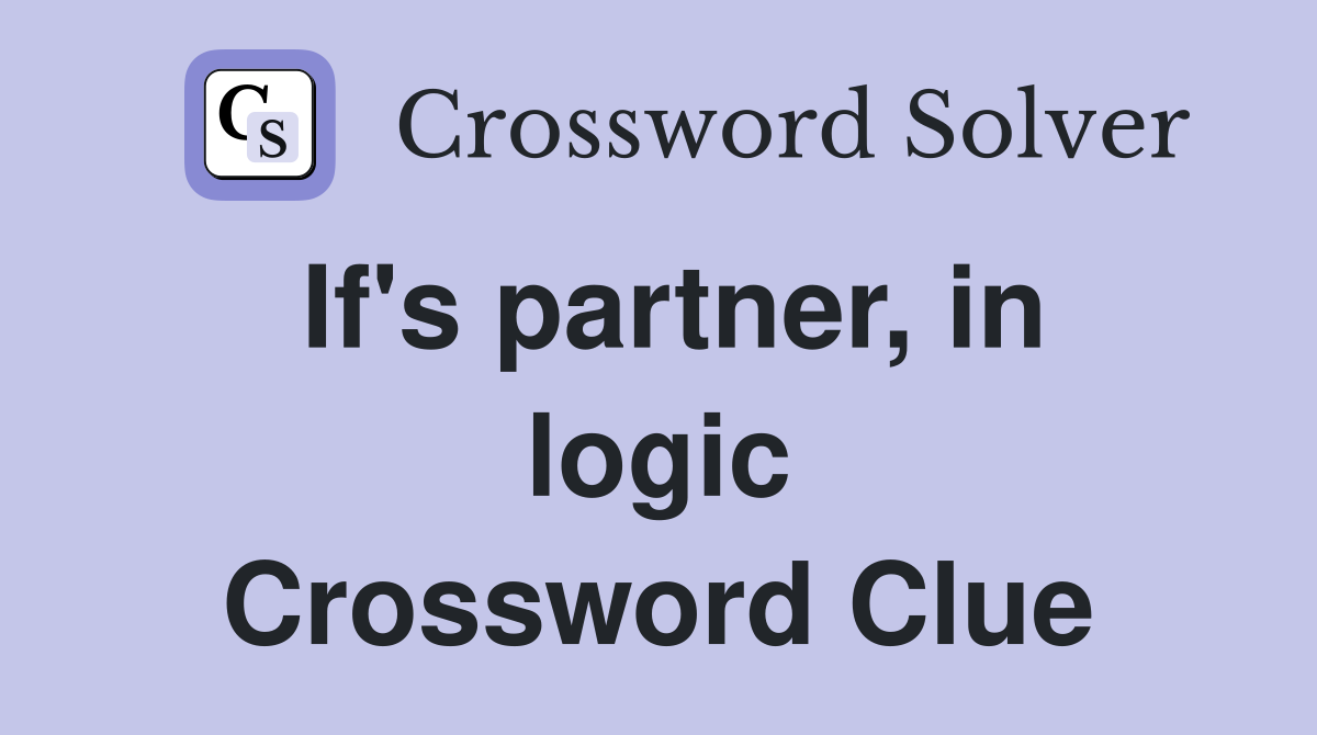 If's partner, in logic Crossword Clue