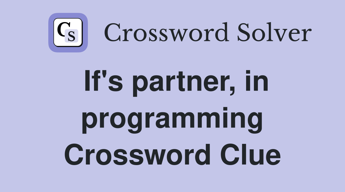 If's partner, in programming Crossword Clue