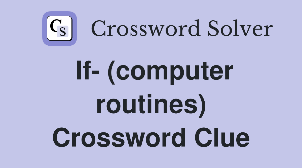 If- (computer routines) Crossword Clue