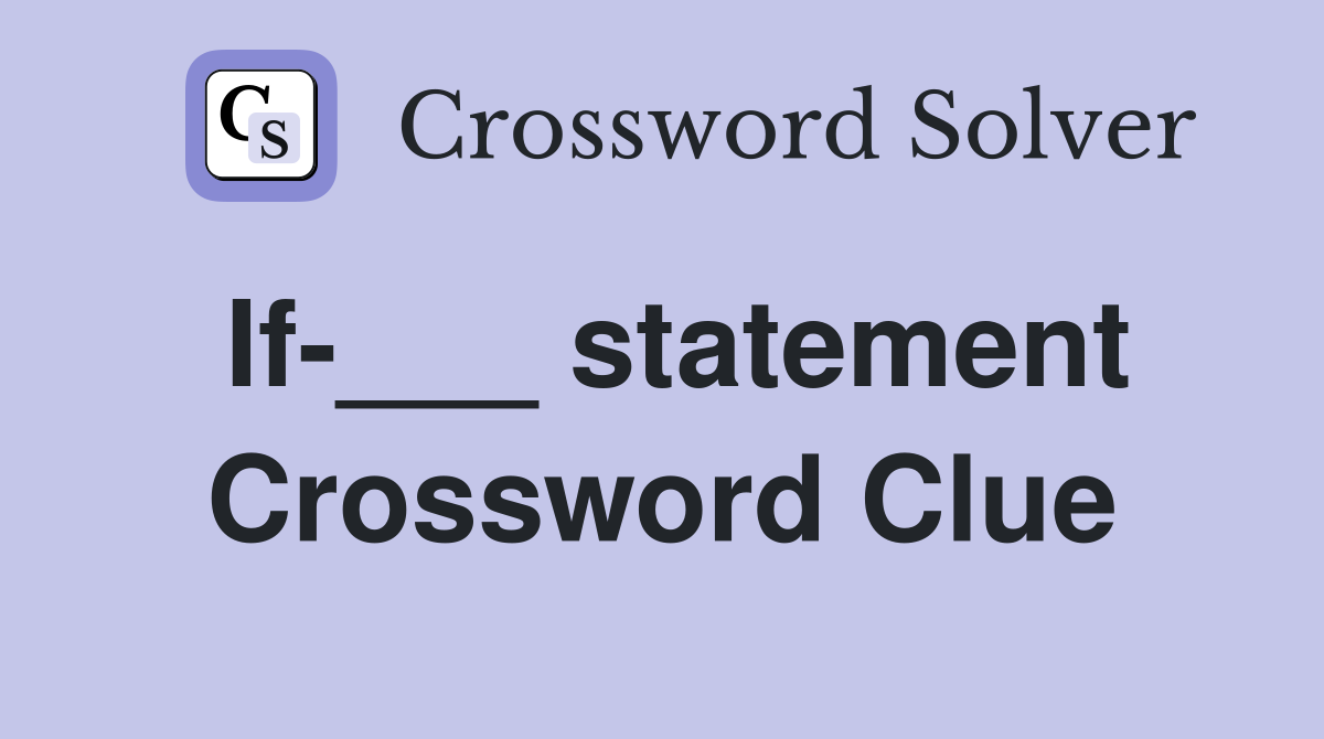 If-___ statement Crossword Clue