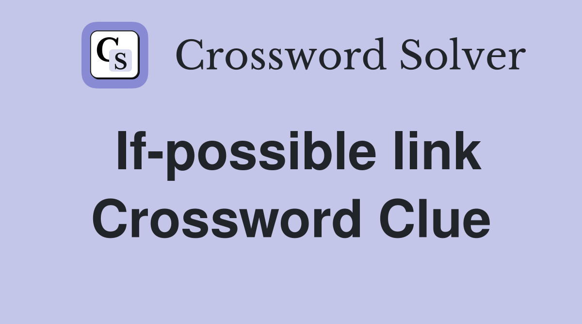If-possible link Crossword Clue