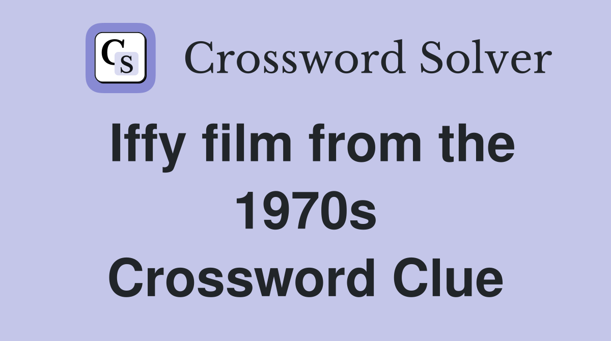 Iffy film from the 1970s Crossword Clue
