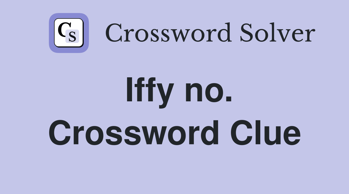 Iffy no. Crossword Clue