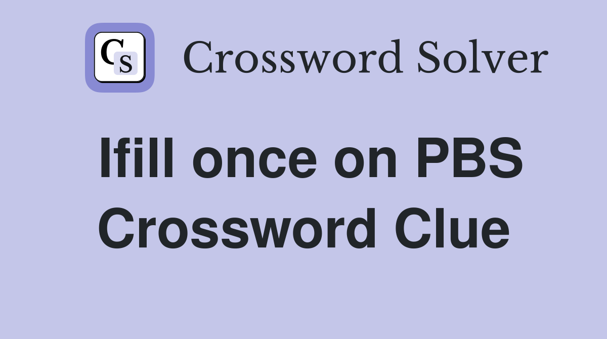 Ifill once on PBS Crossword Clue