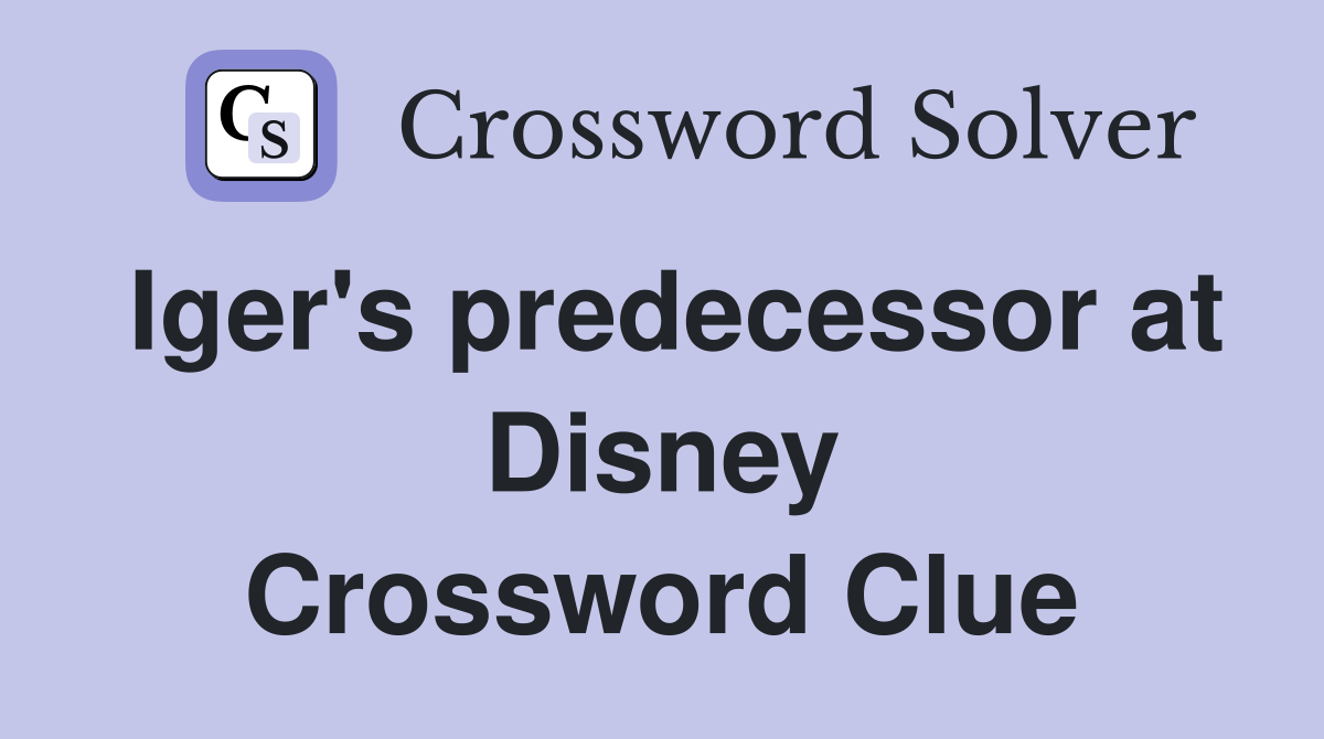 Iger's predecessor at Disney Crossword Clue