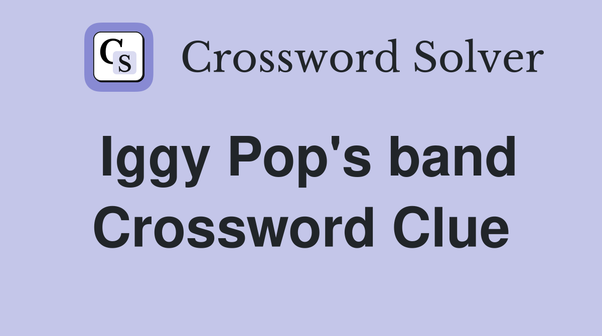 Iggy Pop's band Crossword Clue