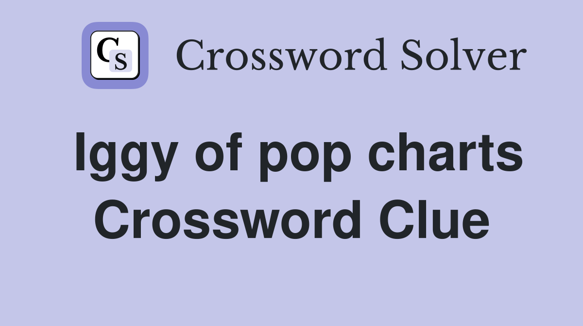 Iggy of pop charts Crossword Clue