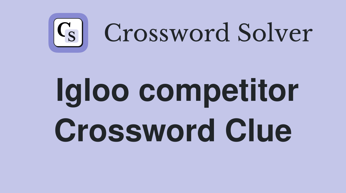 Igloo competitor Crossword Clue