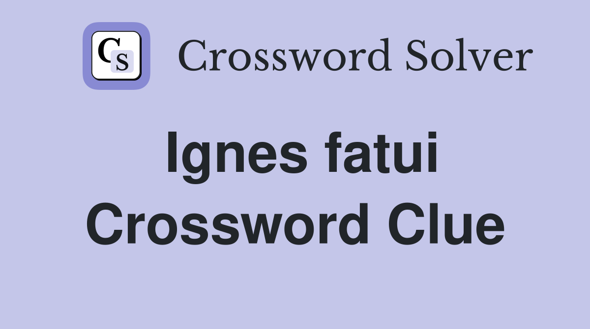 Ignes fatui Crossword Clue