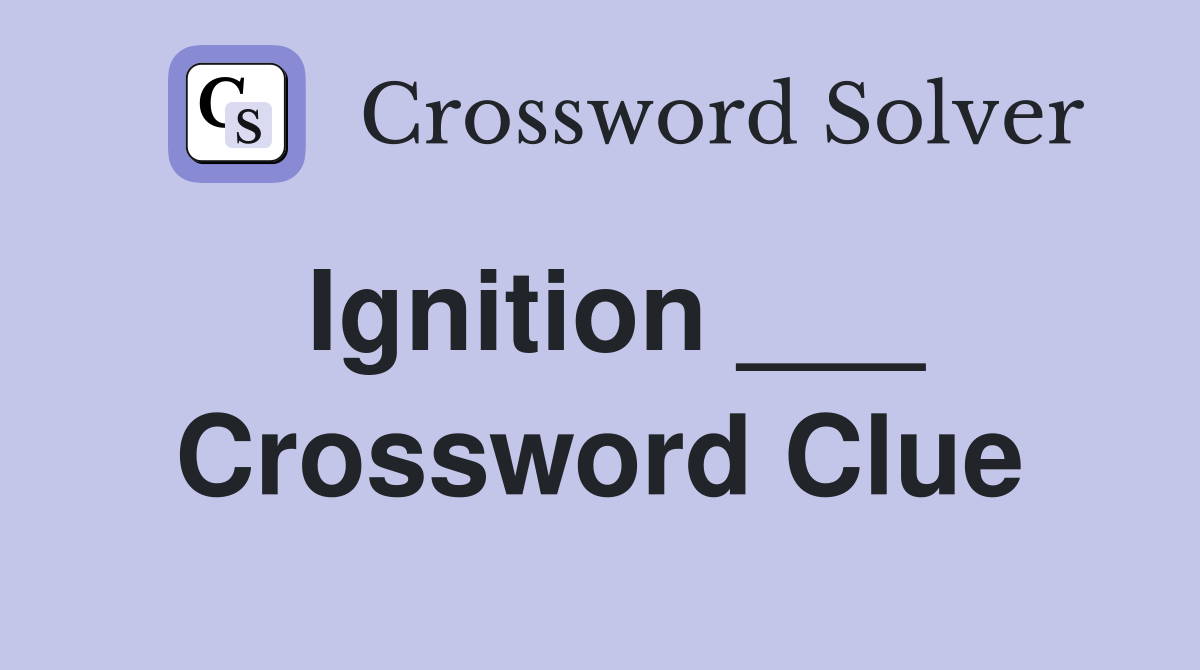 Ignition ___ Crossword Clue