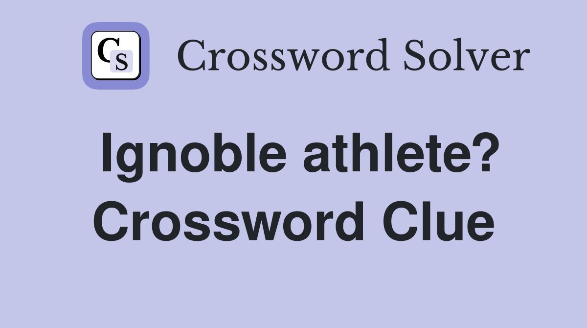 Ignoble athlete? Crossword Clue