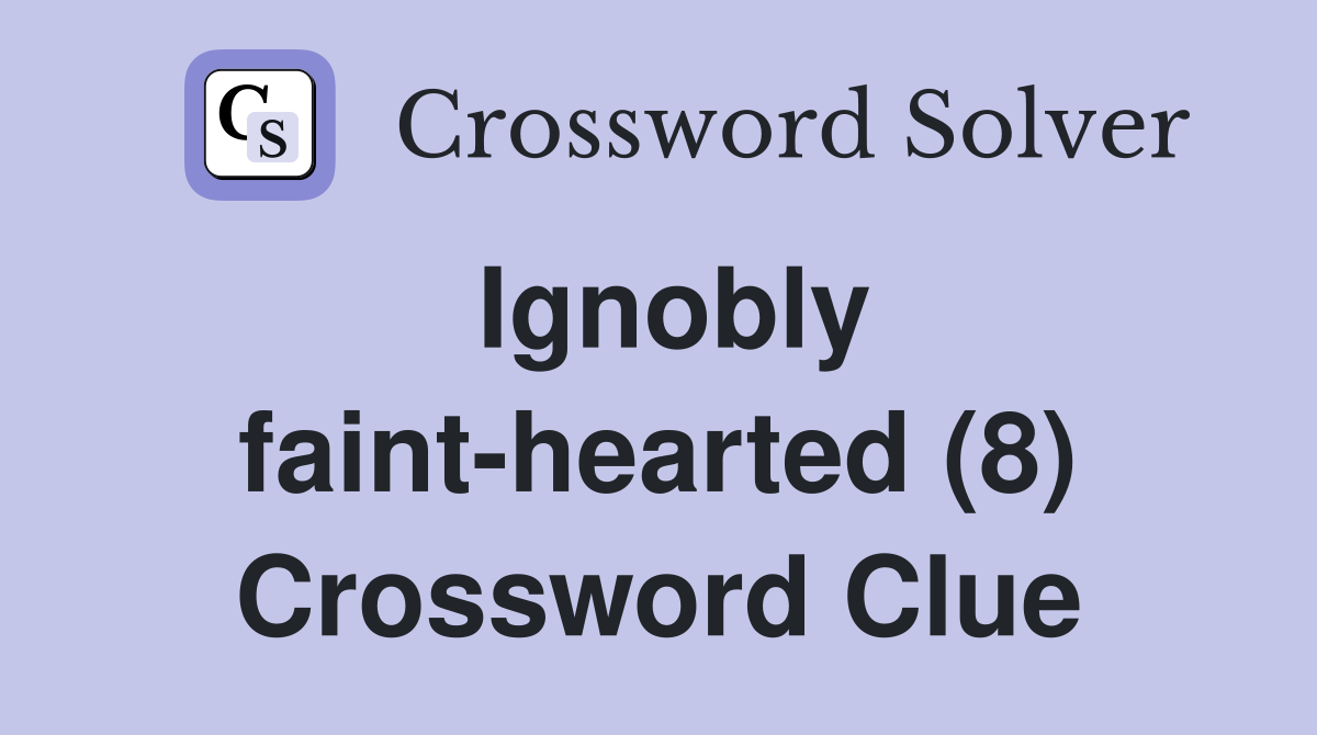 Ignobly faint-hearted (8) Crossword Clue