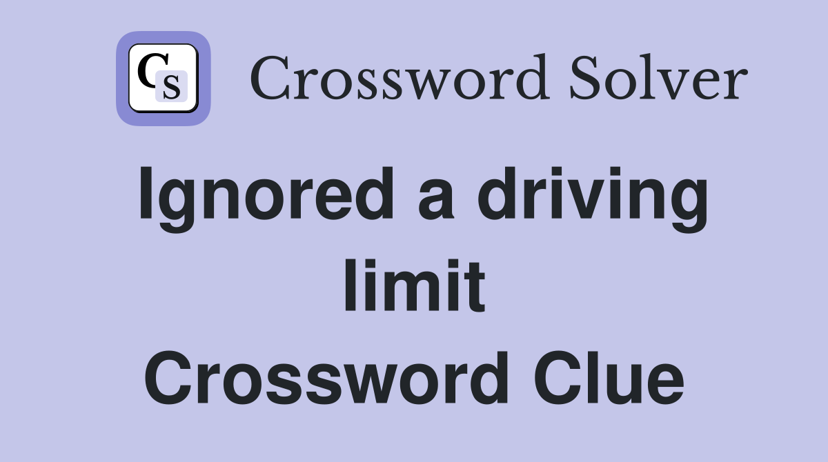 Ignored a driving limit Crossword Clue