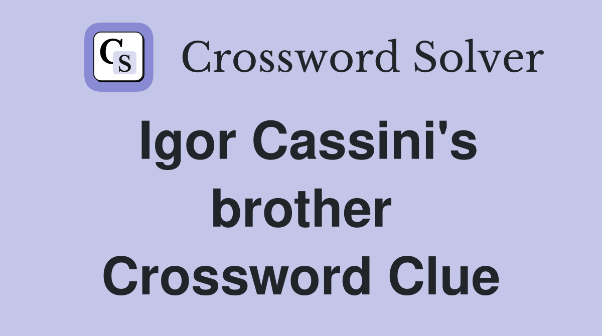 Igor Cassini's brother Crossword Clue