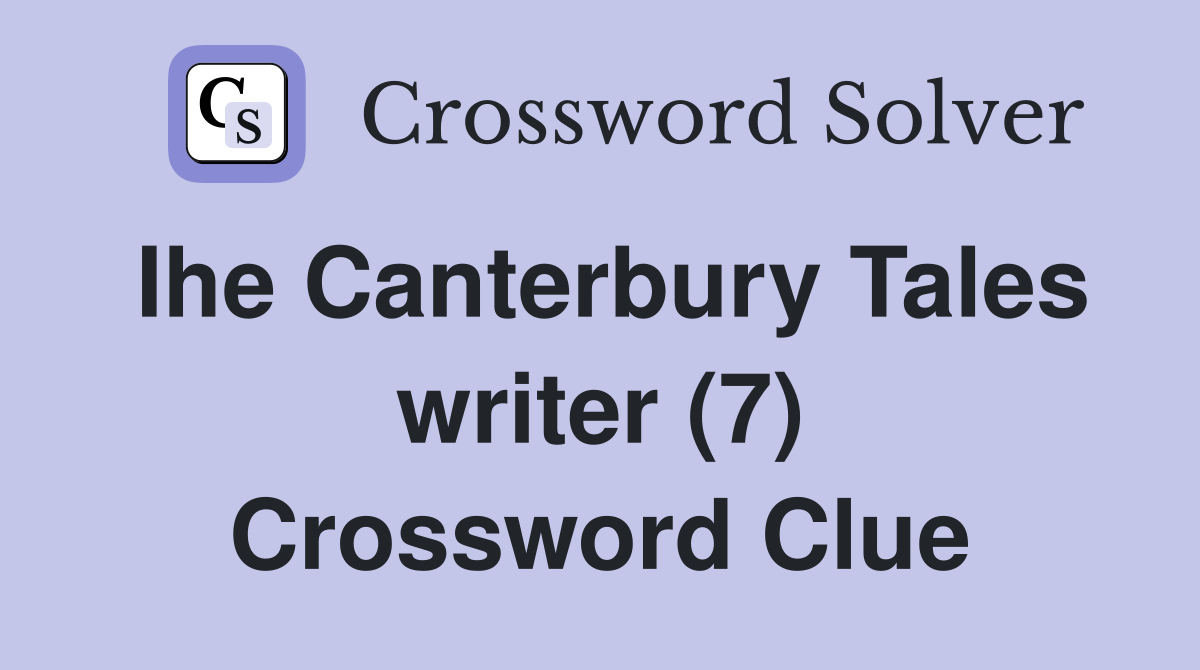 Ihe Canterbury Tales writer (7) Crossword Clue