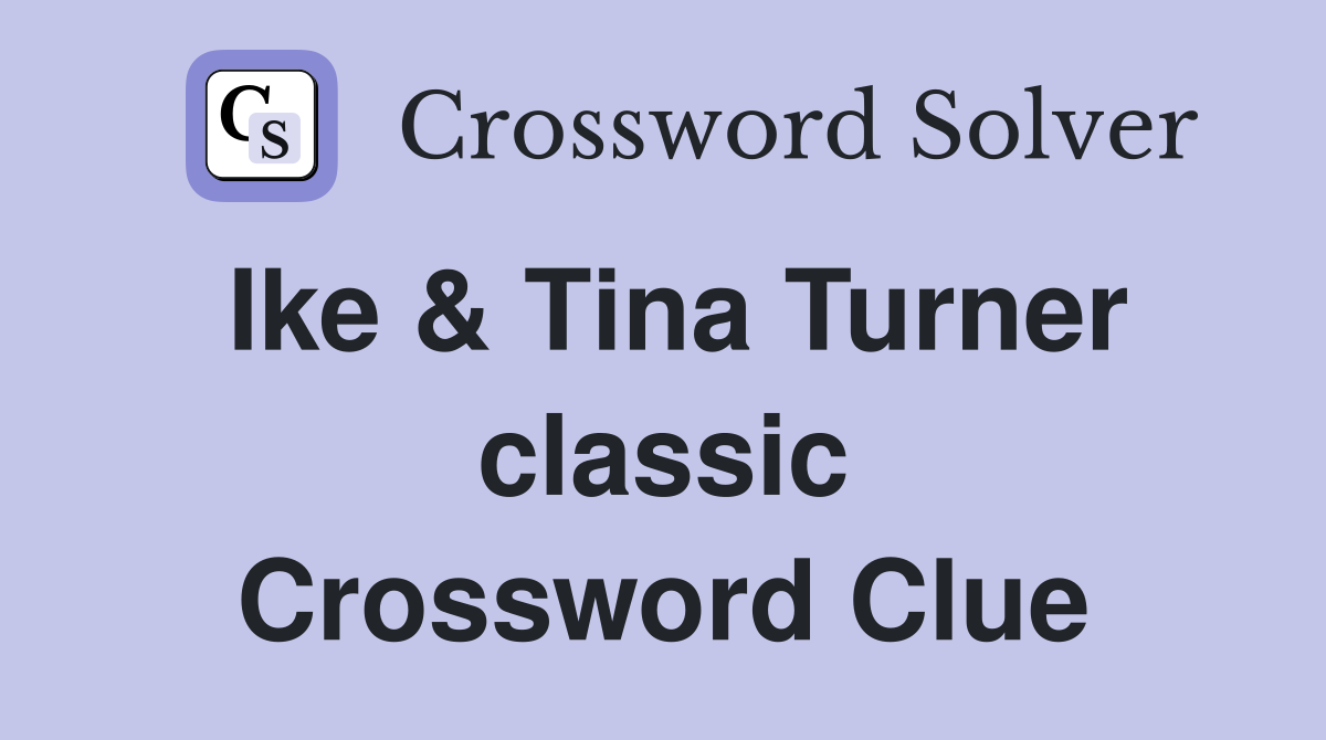 Ike & Tina Turner classic Crossword Clue