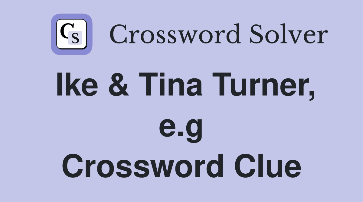 Ike & Tina Turner, e.g Crossword Clue