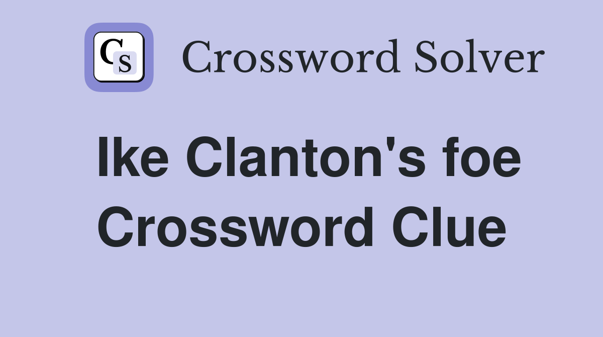 Ike Clanton's foe Crossword Clue