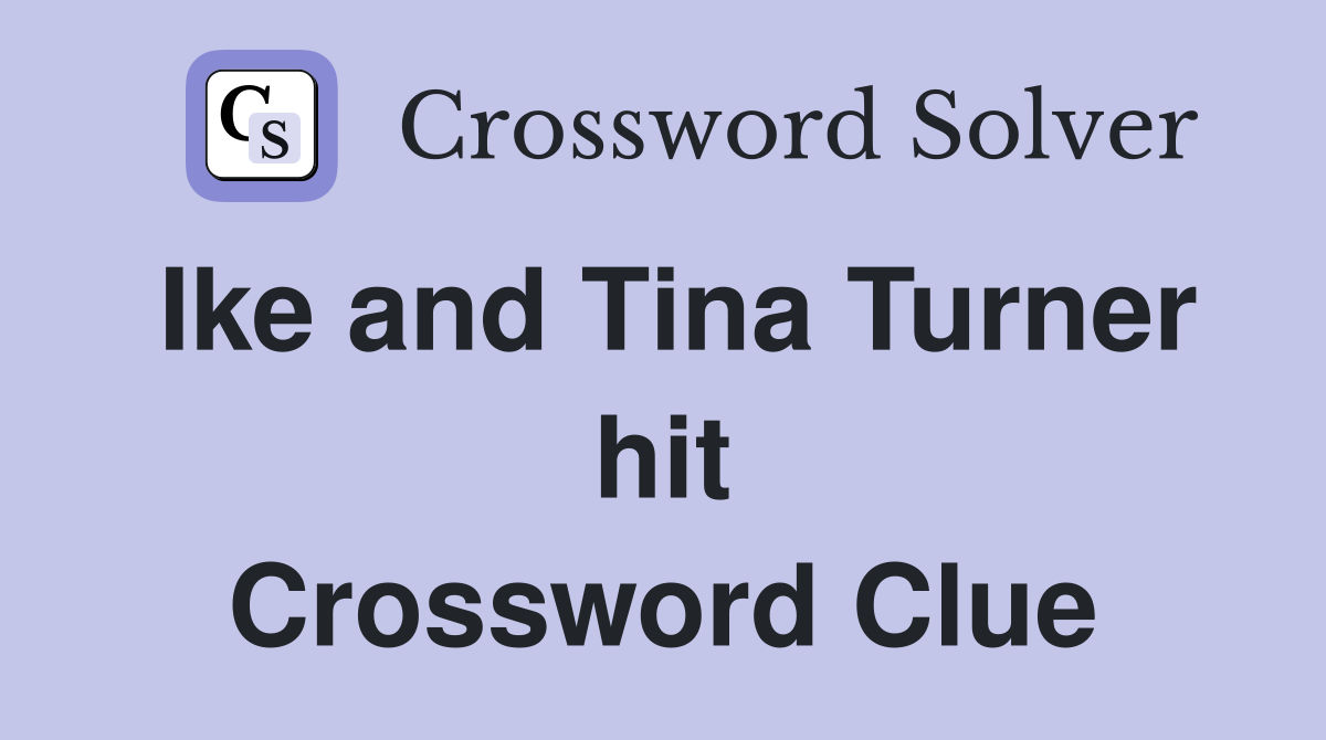 Ike and Tina Turner hit Crossword Clue