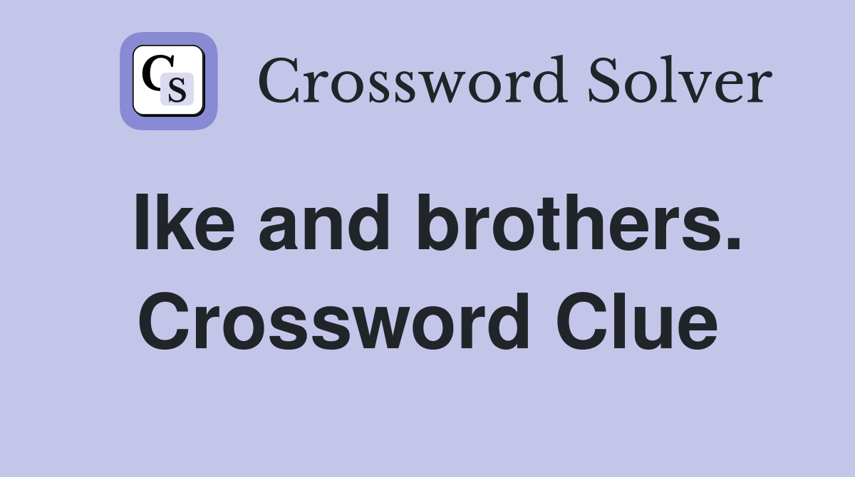 Ike and brothers. Crossword Clue