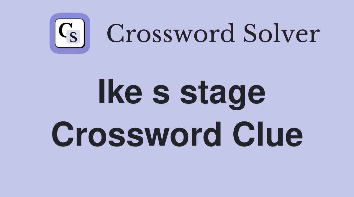Ike s stage Crossword Clue