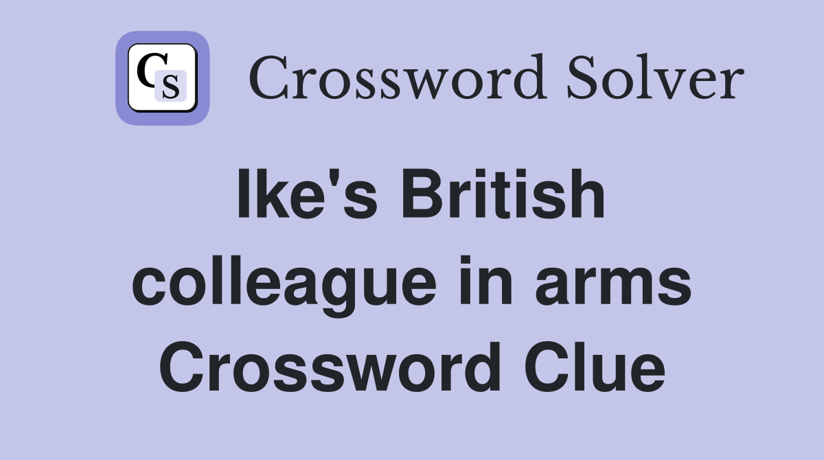 Ike's British colleague in arms Crossword Clue