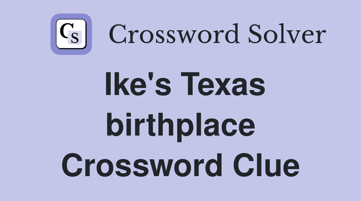 Ike's Texas birthplace Crossword Clue