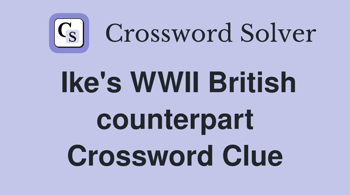 Ike's WWII British counterpart Crossword Clue
