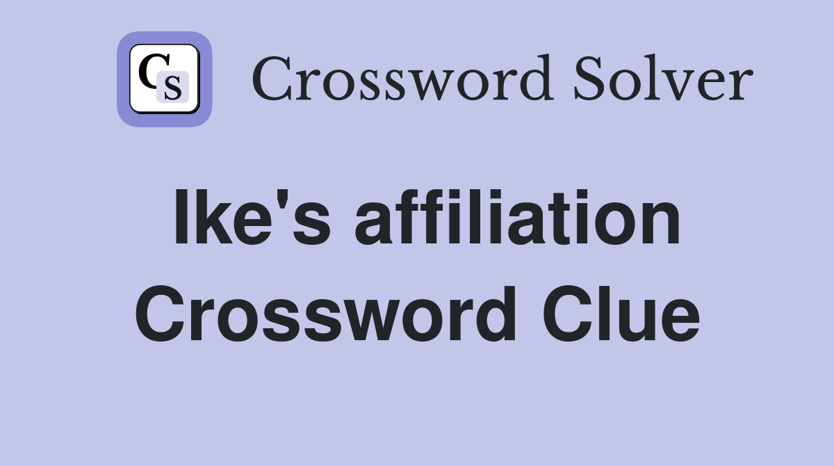 Ike's affiliation Crossword Clue