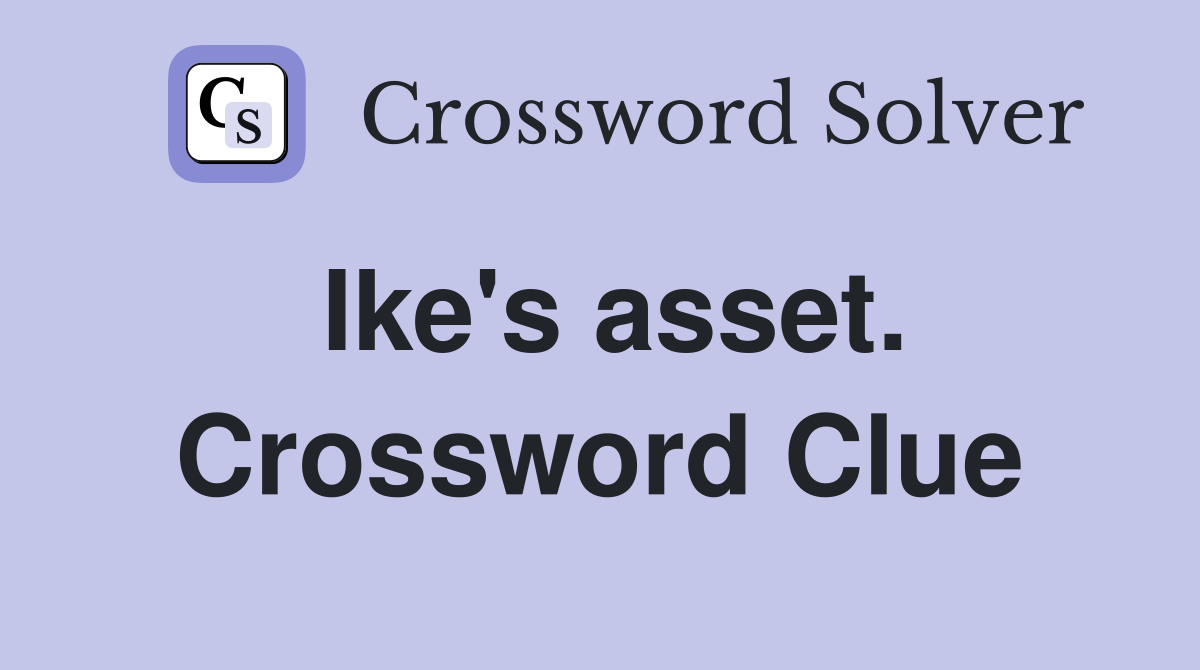 Ike's asset. Crossword Clue