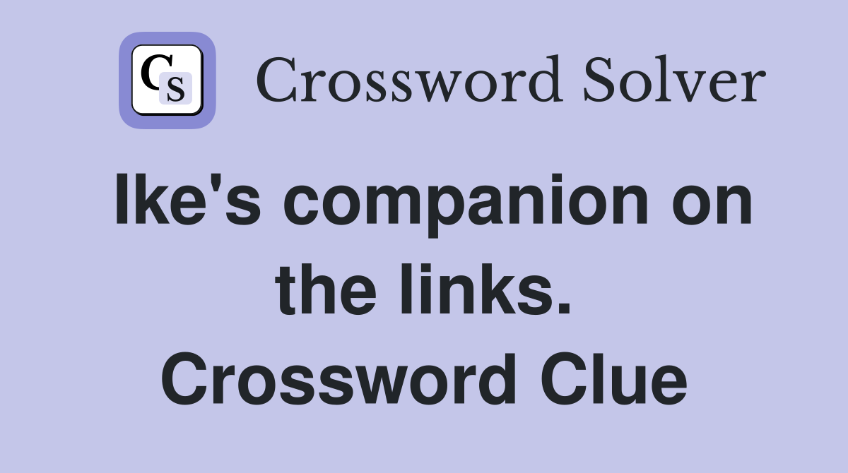Ike's companion on the links. Crossword Clue